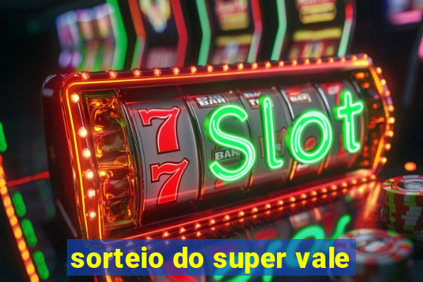 sorteio do super vale